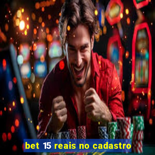 bet 15 reais no cadastro